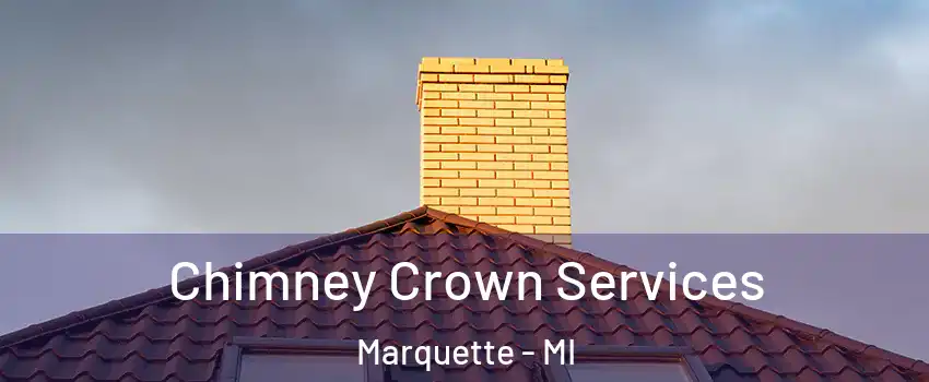 Chimney Crown Services Marquette - MI