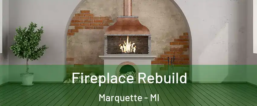  Fireplace Rebuild Marquette - MI
