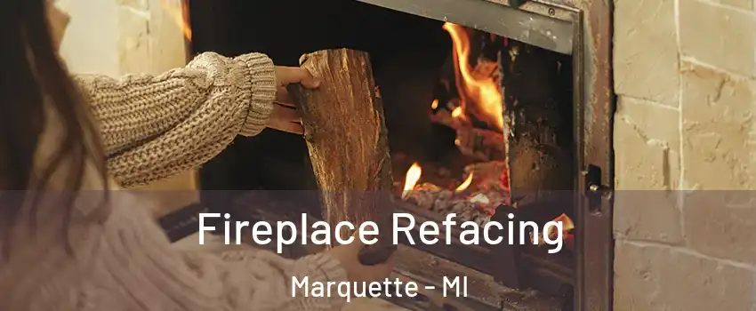  Fireplace Refacing Marquette - MI