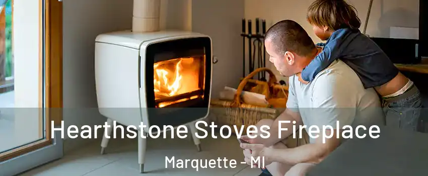  Hearthstone Stoves Fireplace Marquette - MI