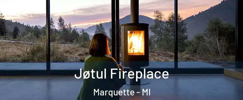  Jøtul Fireplace Marquette - MI