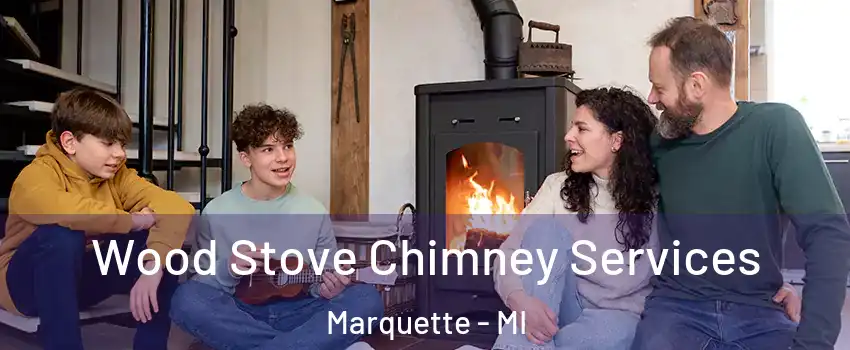  Wood Stove Chimney Services Marquette - MI